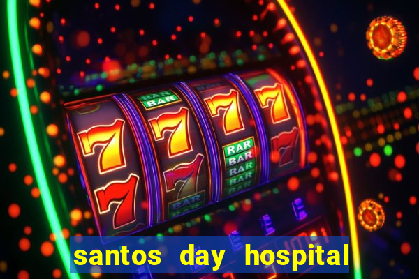 santos day hospital trabalhe conosco